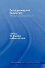 Development and Democracy: What Have We Learned and How? (Routledge/ECPR Studies in European Political Science) - Ole Elgström, Goran Hyden