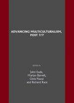 Advancing Multiculturalism, Post 7/7 - John Eade, Martyn Barrett, Chris Flood and Richard Race