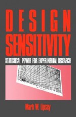 Design Sensitivity: Statistical Power for Experimental Research - Mark W. Lipsey