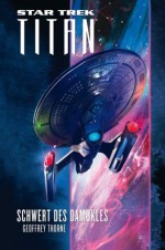 Star Trek - Titan 4: Schwert des Damokles (German Edition) - Geoffrey Thorne, Stephanie Pannen