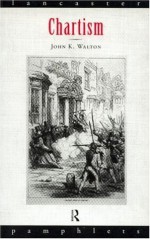 Chartism (Lancaster Pamphlets) - John Walton