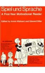 Spiel Und Sprache: A First-Year Motivational Reader - Armin Wishard, Edward Diller