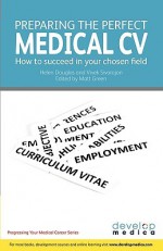 Preparing The Perfect Medical Cv - Matt Green, Vivek Sivarajan