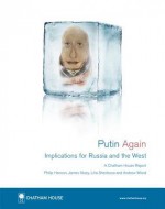 Putin Again: Implications for Russia and the West - Philip Hanson, James Nixey, Lilia Shevtsova