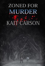 Zoned for Murder - Kait Carson