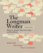 The Longman Writer: Rhetoric, Reader, Research Guide, and Handbook - Judith Nadell, John Langan, Eliza A. Comodromos