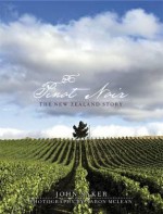 Pinot Noir: A New Zealand Story: A New Zealand Story - John Saker, Aaron McLean