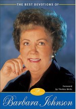 Best Devotions of Barbara Johnson, The - Barbara Johnson, Patsy Clairmont, Marilyn Meberg