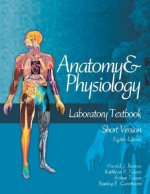 Anatomy and Physiology Laboratory Textbook, Short Version - Harold J. Benson, Stanley E. Gunstream, Arthur Talaro