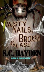 Rusty Nails, Broken Glass - S.C. Hayden