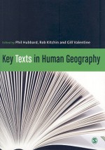 Key Texts in Human Geography - Phil Hubbard, Rob Kitchin, Gill Valentine