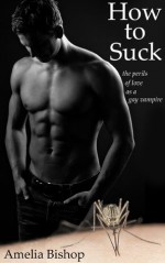 How to Suck: the perils of love as a gay vampire - Amelia Bishop