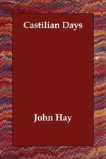 Castilian Days - John Hay