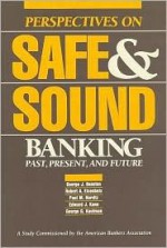 Perspectives on Safe and Sound Banking: Past, Present, and Future - George J. Benston, George G. Kaufman, Edward J. Kane, Paul M. Horvitz, Robert A. Eisenbeis