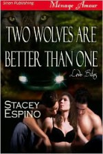 Two Wolves are Better Than One - Stacey Espino