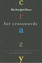 The New York Times Crazy for Crosswords: 75 Easy-to-Challenging Crossword Puzzles - Will Shortz