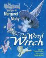 The Word Witch: The Magical Verse of Margaret Mahy - Margaret Mahy, Tessa Duder, David Elliot