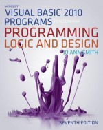 Microsoft Visual Basic Programs to Accompany Programming Logic and Design - Jo Ann Smith, Alison Smith