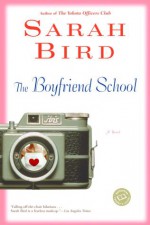 The Boyfriend School - Sarah Bird