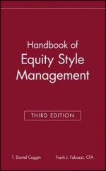 Handbook of Equity Style Management - T Daniel Coggin, Frank J. Fabozzi