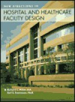 New Directions in Hospital and Healthcare Facility Design - Richard L. Miller, Earl S. Swensson