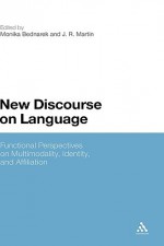 New Discourse on Language: Functional Perspectives on Multimodality, Identity, and Affiliation - J.R. Martin