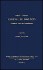 Central Tai Dialects: Glossaries, Texts, and Translations - William Gedney, Thomas Hudak