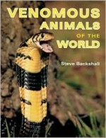 Venomous Animals of the World - Steve Backshall