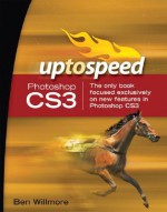 Adobe Photoshop CS3: Up to Speed - Ben Willmore