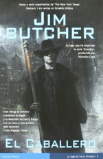 El caballero (The Dresden Files #4) - Jim Butcher, Rebeca Ruedas Salaices