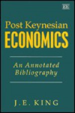 Post Keynesian Economics: An Annotated Bibliography - John King, Edward Elgar