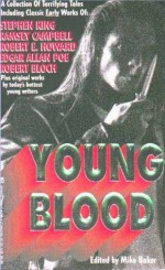 Young Blood - Lawrence Schimel, Poppy Z. Brite, Clark Perry, Robert E. Howard, Sean Doolittle, Robert Bloch, Ramsey Campbell, Christa Faust, Mike Baker, Barb Hendee, Brian Evenson, Terry Campbell, Tim Waggoner, Christopher A. Hall, Dominick Cancilla, Gordon Van Gelder, J.F. Gonzalez, L