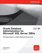 Oracle Database Administration for Microsoft SQL Server DBAs (Oracle Press) - Michelle Malcher