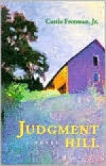 Judgment Hill: A Novel (Hardscrabble Books-Fiction of New England) - Castle Freeman Jr.