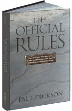 The Official Rules: 5,427 Laws, Principles, and Axioms to Help You Cope with Crises, Deadlines, Bad Luck, Rude Behavior, Red Tape, and Attacks by Inanimate Objects - Paul Dickson