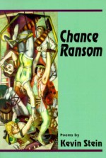 Chance Ransom: Poems - Kevin Stein