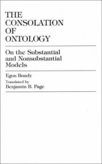 The Consolation of Ontology: On the Substantial and Nonsubstantial Modelsa - Egon Bondy