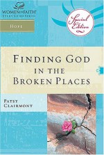 Finding God in the Broken Places: Women of Faith Study Guide Series - Patsy Clairmont