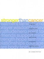 Stronger Than Cancer: Treasured Insights from the Hearts and Homes of Families Fighting Cancer - Connie Payton