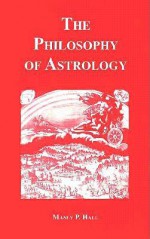 The Philosophy of Astrology - Manly P. Hall