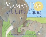 Mama's Day with Little Gray - Aimee Reid