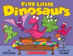 Five Little Dinosaurs - Will Grace, Ed Vere Hodgkinson