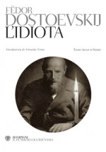 L'idiota. Testo russo a fronte - Fyodor Dostoyevsky, Armando Torno, Ettore Lo Gatto, Giovanni Faccioli, Laura Satta Boschian