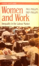 Women and Work: Inequality in the Labour Market - Paul Phillips, Erin Phillips