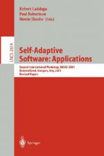 Self-Adaptive Software: Second International Workshop, Iwsas 2001, Balatonfured, Hungary, May 17-19, 2001, Revised Papers - Paul Robertson