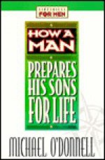 How a Man Prepares His Sons for Life - Michael O'Donnell