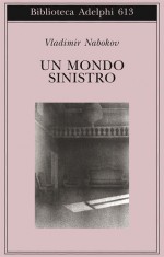 Un mondo sinistro - Vladimir Nabokov, Franca Pece