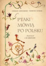 Ptaki mówią po polsku - Czesław Janczarski, Tadeusz Kubiak