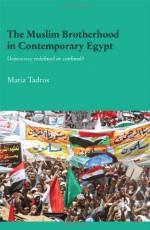 The Muslim Brotherhood and Islamist Politics in the Middle East - Mariz Tadros, Tadros Mariz