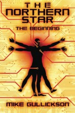 The Northern Star: The Beginning - Mike Gullickson